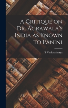 Image for A Critique on Dr. Agrawala's India as Known to Panini