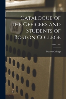 Image for Catalogue of the Officers and Students of Boston College; 1880/1881