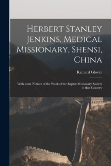 Image for Herbert Stanley Jenkins, Medical Missionary, Shensi, China