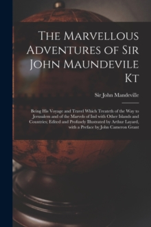 Image for The Marvellous Adventures of Sir John Maundevile Kt