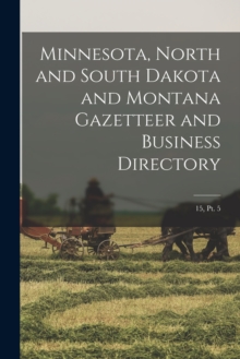 Image for Minnesota, North and South Dakota and Montana Gazetteer and Business Directory; 15, pt. 5