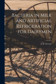 Image for Bacteria in Milk and Artificial Refrigeration for Dairymen; 111