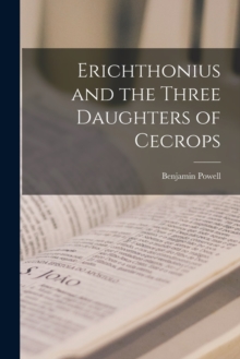 Image for Erichthonius and the Three Daughters of Cecrops [microform]