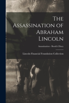 Image for The Assassination of Abraham Lincoln; Assassination - Booth's Diary