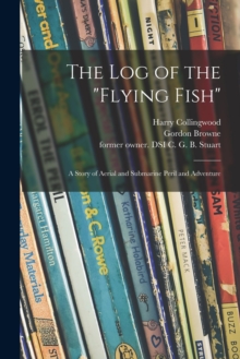 Image for The Log of the "Flying Fish" : a Story of Aerial and Submarine Peril and Adventure