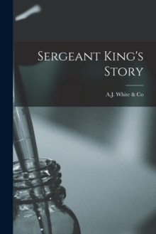 Image for Sergeant King's Story [microform]