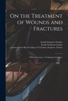 Image for On the Treatment of Wounds and Fractures