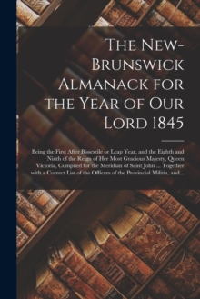 Image for The New-Brunswick Almanack for the Year of Our Lord 1845 [microform]