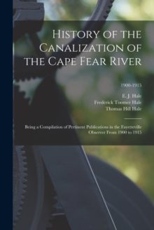 Image for History of the Canalization of the Cape Fear River