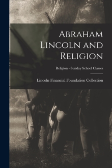 Image for Abraham Lincoln and Religion; Religion - Sunday School Classes