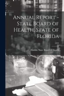 Image for Annual Report - State Board of Health, State of Florida; 1893