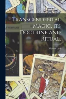 Image for Transcendental Magic, Its Doctrine and Ritual,