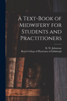 Image for A Text-book of Midwifery for Students and Practitioners