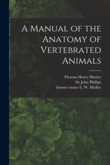 Image for A Manual of the Anatomy of Vertebrated Animals [electronic Resource]