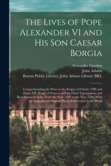 Image for The Lives of Pope Alexander VI and His Son Caesar Borgia