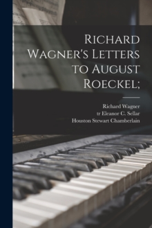 Image for Richard Wagner's Letters to August Roeckel;