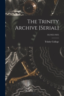 Image for The Trinity Archive [serial]; 35(1922-1923)