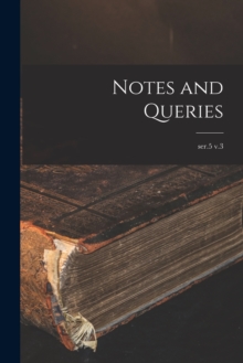 Image for Notes and Queries; ser.5 v.3