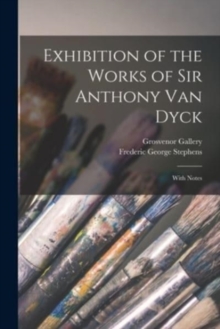 Image for Exhibition of the Works of Sir Anthony Van Dyck