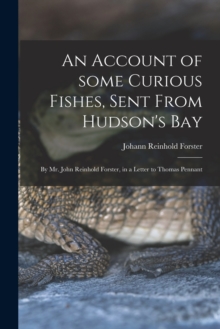 Image for An Account of Some Curious Fishes, Sent From Hudson's Bay [microform]