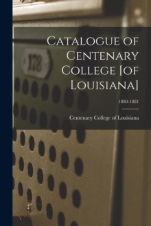 Image for Catalogue of Centenary College [of Louisiana]; 1880-1881