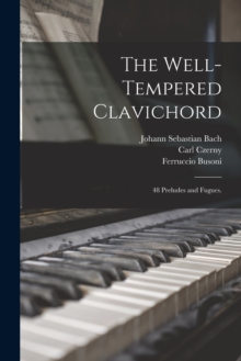 Image for The Well-tempered Clavichord; 48 Preludes and Fugues.