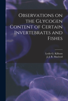 Image for Observations on the Glycogen Content of Certain Invertebrates and Fishes [microform]