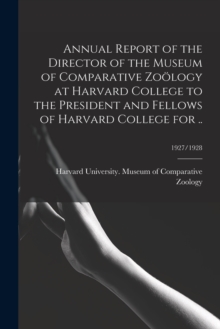 Image for Annual Report of the Director of the Museum of Comparative Zooelogy at Harvard College to the President and Fellows of Harvard College for ..; 1927/1928