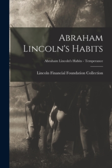 Image for Abraham Lincoln's Habits; Abraham Lincoln's Habits - Temperance