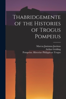 Image for Thabridgemente of the Histories of Trogus Pompeius