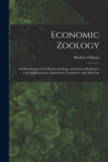 Image for Economic Zoology : an Introductory Text-book in Zoology, With Special Reference to Its Applications in Agriculture, Commerce, and Medicine
