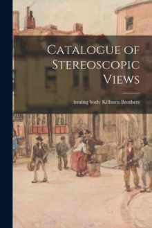 Image for Catalogue of Stereoscopic Views