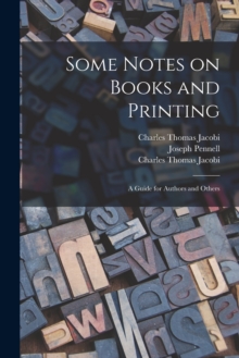 Image for Some Notes on Books and Printing : a Guide for Authors and Others