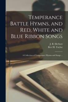 Image for Temperance Battle Hymns, and Red, White and Blue Ribbon Songs