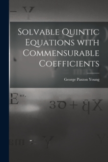 Image for Solvable Quintic Equations With Commensurable Coefficients [microform]