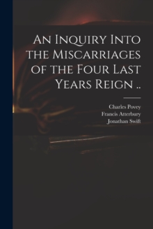 Image for An Inquiry Into the Miscarriages of the Four Last Years Reign ..