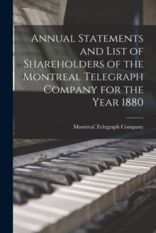 Image for Annual Statements and List of Shareholders of the Montreal Telegraph Company for the Year 1880
