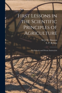 Image for First Lessons in the Scientific Principles of Agriculture [microform]