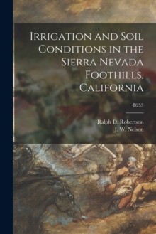 Image for Irrigation and Soil Conditions in the Sierra Nevada Foothills, California; B253