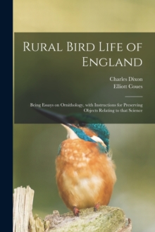 Image for Rural Bird Life of England : Being Essays on Ornithology, With Instructions for Preserving Objects Relating to That Science