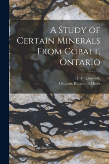 Image for A Study of Certain Minerals From Cobalt, Ontario [microform]
