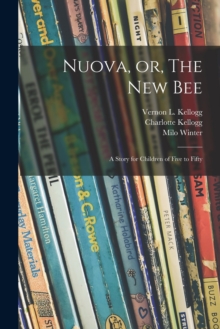 Image for Nuova, or, The New Bee : a Story for Children of Five to Fifty