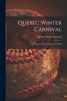 Image for Quebec Winter Carnival [microform] : January 27th to February 1st, 1896