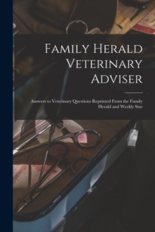 Image for Family Herald Veterinary Adviser [microform] : Answers to Veterinary Questions Reprinted From the Family Herald and Weekly Star