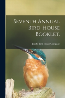 Image for Seventh Annual Bird-house Booklet.