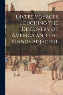 Image for Divers Voyages Touching the Discovery of America and the Islands Adjacent; v.7