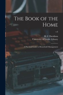 Image for The Book of the Home : a Practical Guide to Household Management; v.6