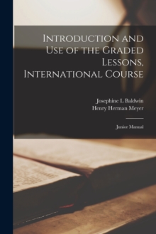 Image for Introduction and Use of the Graded Lessons, International Course [microform]; Junior Manual