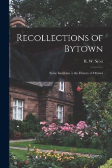 Image for Recollections of Bytown : Some Incidents in the History of Ottawa