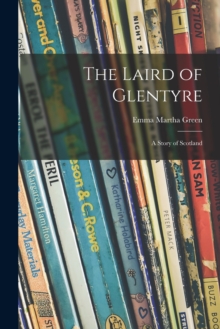 Image for The Laird of Glentyre : a Story of Scotland